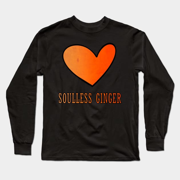 Soulless Ginger St Patrick's Day Gift Redhead Long Sleeve T-Shirt by JohnnyxPrint